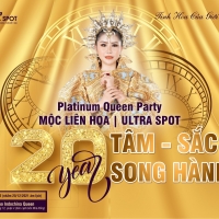 PLATINUM QUEEN PARTY: MỘC LIÊN HOA & ULTRA SPOT - NỮ HOÀNG BẠCH KIM