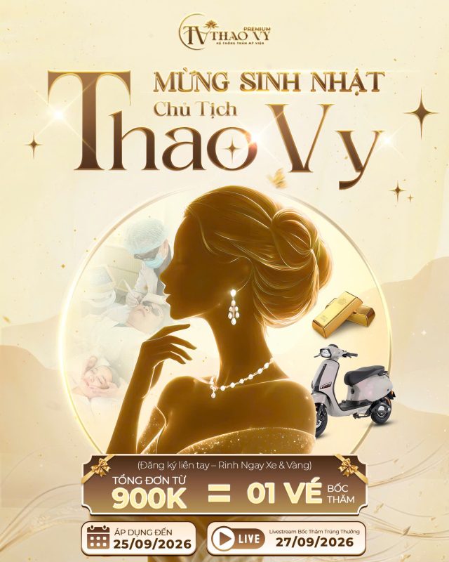 ĐI LÀM ĐẸP CHỈ TỪ 900K – CƠ HỘI TRÚNG XE ĐIỆN VÀ VÀNG 9999 TẠI THẨM MỸ VIỆN THẢO VY